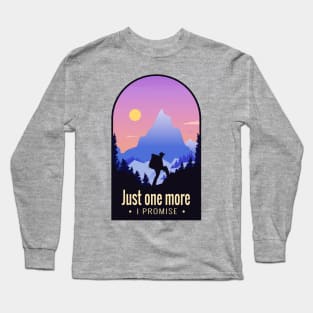 Hiking Adventure Lover Quote - Just One More Artwork Long Sleeve T-Shirt